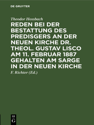 cover image of Reden bei der Bestattung des Predisgers an der Neuen Kirche Dr. theol. Gustav Lisco am 11. Februar 1887 gehalten am Sarge in der Neuen Kirche